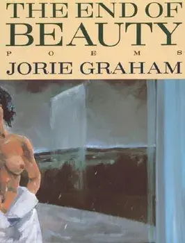 The End of Beauty, Paperback/Jorie Graham