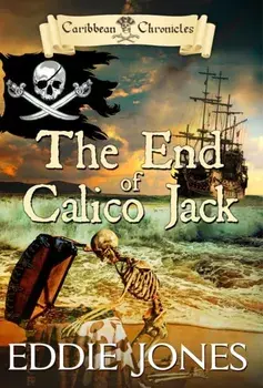 The End of Calico Jack, Hardcover/Eddie Jones