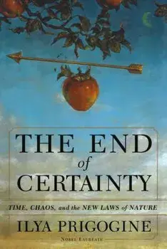 The End of Certainty, Hardcover/Ilya Prigogine