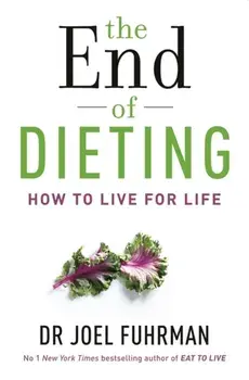 The End of Dieting. How to Live for Life, Paperback/Dr Joel Fuhrman
