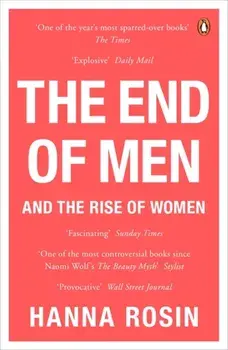 The End of Men. And the Rise of Women, Paperback/Hanna Rosin