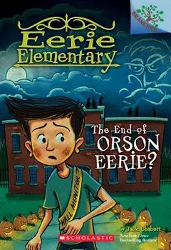 The End of Orson Eerie? a Branches Book (Eerie Elementary #10), Paperback/Jack Chabert