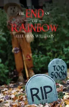 The End of the Rainbow, Paperback/Elle Fran Williams