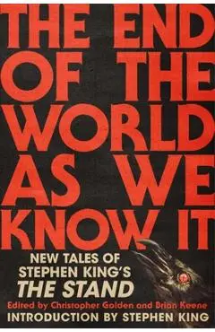 The End of the World as We Know It: New Tales of Stephen King's the Stand - Christopher Golden