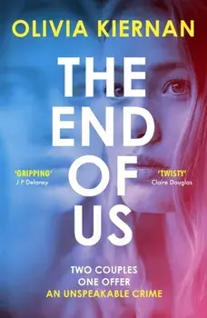 The End of Us. A twisty and unputdownable psychological thriller with a jaw-dropping ending, Paperback/Olivia Kiernan