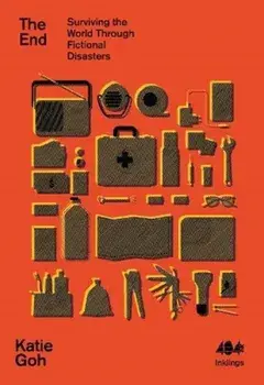 The End. Surviving the World Through Imagined Disasters, Paperback/Katie Goh
