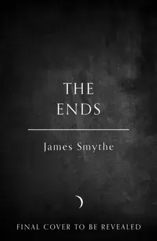 The Ends, Paperback/James Smythe
