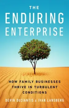 The Enduring Enterprise. How Family Businesses Thrive in Turbulent Conditions, Hardback/Ivan Lansberg