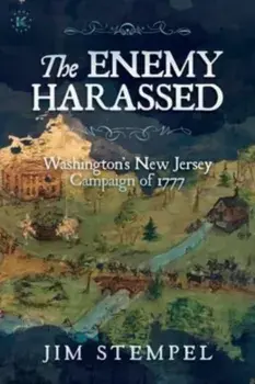 The Enemy Harassed. Washington's New Jersey Campaign of 1777, Paperback/***