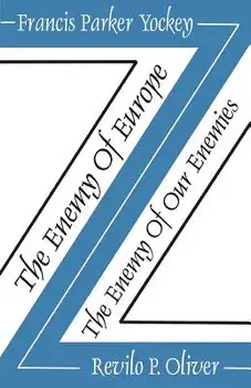 The Enemy of Europe/The Enemy of Our Enemies, Paperback/Francis Parker Yockey