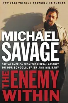 The Enemy Within: Saving America from the Liberal Assault on Our Churches, Schools, and Military, Paperback/Michael Savage
