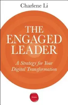 The Engaged Leader: A Strategy for Your Digital Transformation, Paperback/Charlene Li