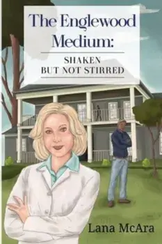 The Englewood Medium: Shaken But Not Stirred, Paperback/Lana McAra
