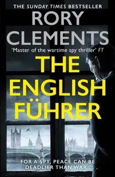 The English Fuhrer. The brand new 2023 spy thriller from the bestselling author of THE MAN IN THE BUNKER, Paperback/Rory Clements