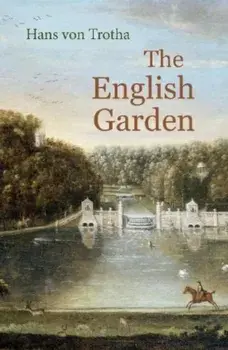 The English Garden. A Journey through its History, Paperback/Hans von Trotha
