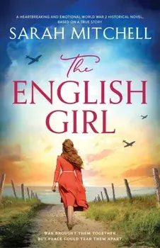 The English Girl: A heartbreaking and emotional World War 2 historical novel, based on a true story, Paperback/Sarah Mitchell