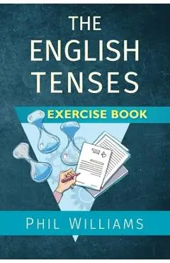 The English Tenses Exercise Book - Phil Williams