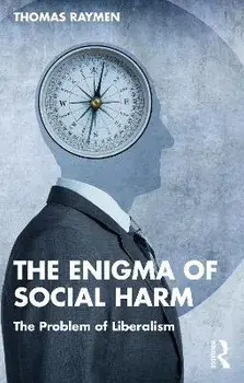 The Enigma of Social Harm. The Problem of Liberalism, Paperback/Thomas Raymen