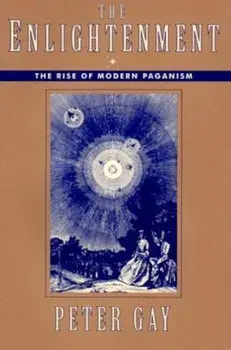 The Enlightenment: The Rise of Modern Paganism, Paperback/Peter Gay