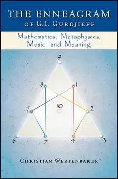 The Enneagram of G. I. Gurdjieff: Mathematics, Metaphysics, Music, and Meaning, Paperback/Christian Wertenbaker