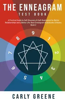 The Enneagram Test Book: A Practical Guide to Self-Discovery & Self-Realization for Better Relationships and a Better Life: Best Audiobooks & B/Carly Greene