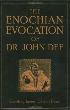 The Enochian Evocation of Dr. John Dee, Paperback/Geoffrey James
