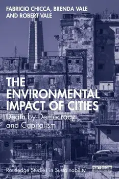 The Environmental Impact of Cities. Death by Democracy and Capitalism, Paperback/Robert Vale