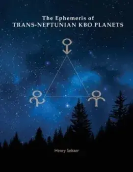 The Ephemeris of Trans-Neptunian KBO Planets, Paperback/Henry Seltzer