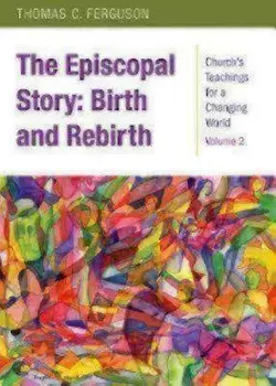 The Episcopal Story: Birth and Rebirth, Paperback/Thomas Ferguson