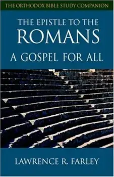 The Epistle to the Romans: A Gospel for All, Paperback/Lawrence R. Farley