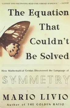 The Equation That Couldn't Be Solved: How Mathematical Genius Discovered the Language of Symmetry, Paperback/Mario Livio
