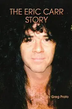 The Eric Carr Story, Paperback/Greg Prato
