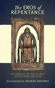 The Eros of Repentance: Four Homilies on Athonite Monasticism, Paperback/George Kapsanis