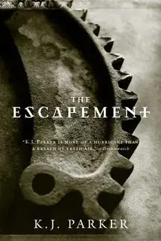 The Escapement, Paperback/K. J. Parker