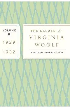 The Essays of Virginia Woolf, Volume 5: 1929-1932 - Virginia Woolf