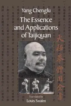The Essence and Applications of Taijiquan, Paperback/Yang Chengfu