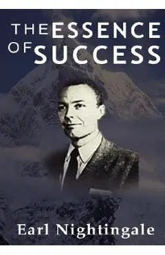 The Essence of Success - Earl Nightingale