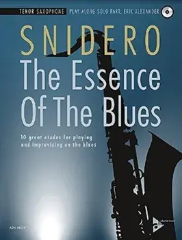 The Essence Of The Blues - Tenor Saxophone. 10 great etudes for playing and improvising on the blues, Sheet Map/Jim Snidero