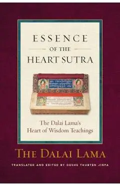 The Essence of the Heart Sutra: The Dalai Lama's Heart of Wisdom Teachings - Dalai Lama