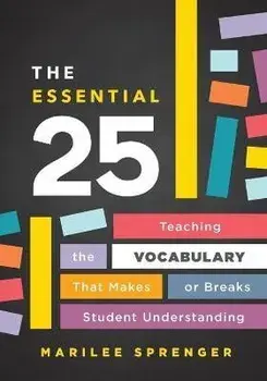 The Essential 25: Teaching the Vocabulary That Makes or Breaks Student Understanding, Paperback/Marilee Sprenger