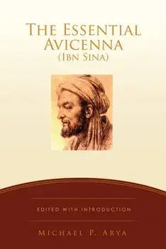 The Essential Avicenna (Ibn Sina): Edited with Introduction MICHAEL P. ARYA, Paperback/Michael P. Arya