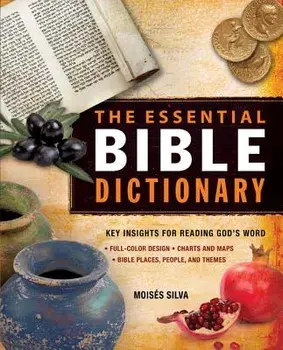 The Essential Bible Dictionary: Key Insights for Reading God's Word, Paperback/Moises Silva