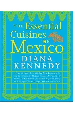 The Essential Cuisines of Mexico - Diana Kennedy