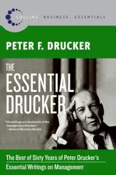 The Essential Drucker: The Best of Sixty Years of Peter Drucker's Essential Writings on Management, Paperback/Peter F. Drucker