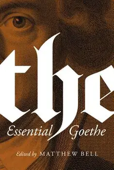 The Essential Goethe, Paperback/Johann Wolfgang Von Goethe