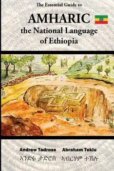 The Essential Guide to Amharic: The National Language of Ethiopia, Paperback/MR Abraham Teklu