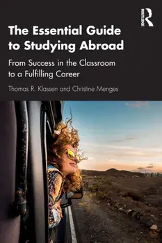 The Essential Guide to Studying Abroad: From Success in the Classroom to a Fulfilling Career, Paperback/Thomas R. Klassen
