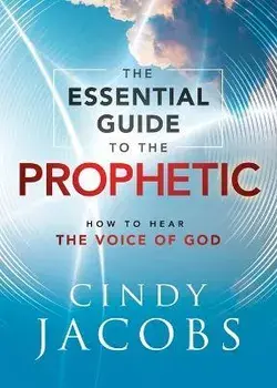 The Essential Guide to the Prophetic - How to Hear the Voice of God, Paperback/Cindy Jacobs