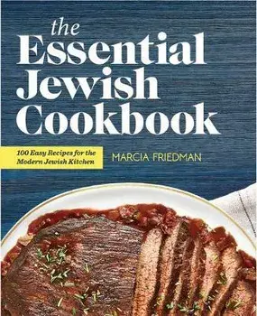 The Essential Jewish Cookbook: 100 Easy Recipes for the Modern Jewish Kitchen, Paperback/Marcia A. Friedman