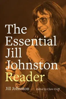 The Essential Jill Johnston Reader, Paperback/Jill Johnston